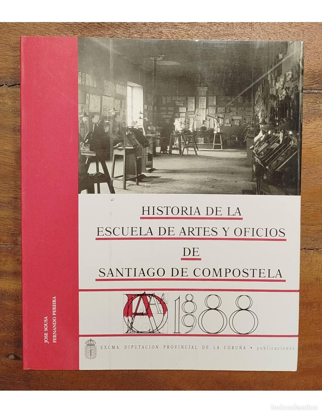 Second hand books: HISTORIA DE LA ESCUELA DE ARTES Y OFICIOS DE SANTIAGO DE COMPOSTELA 1888 - 1988. VV.AA.. Imprenta Pr