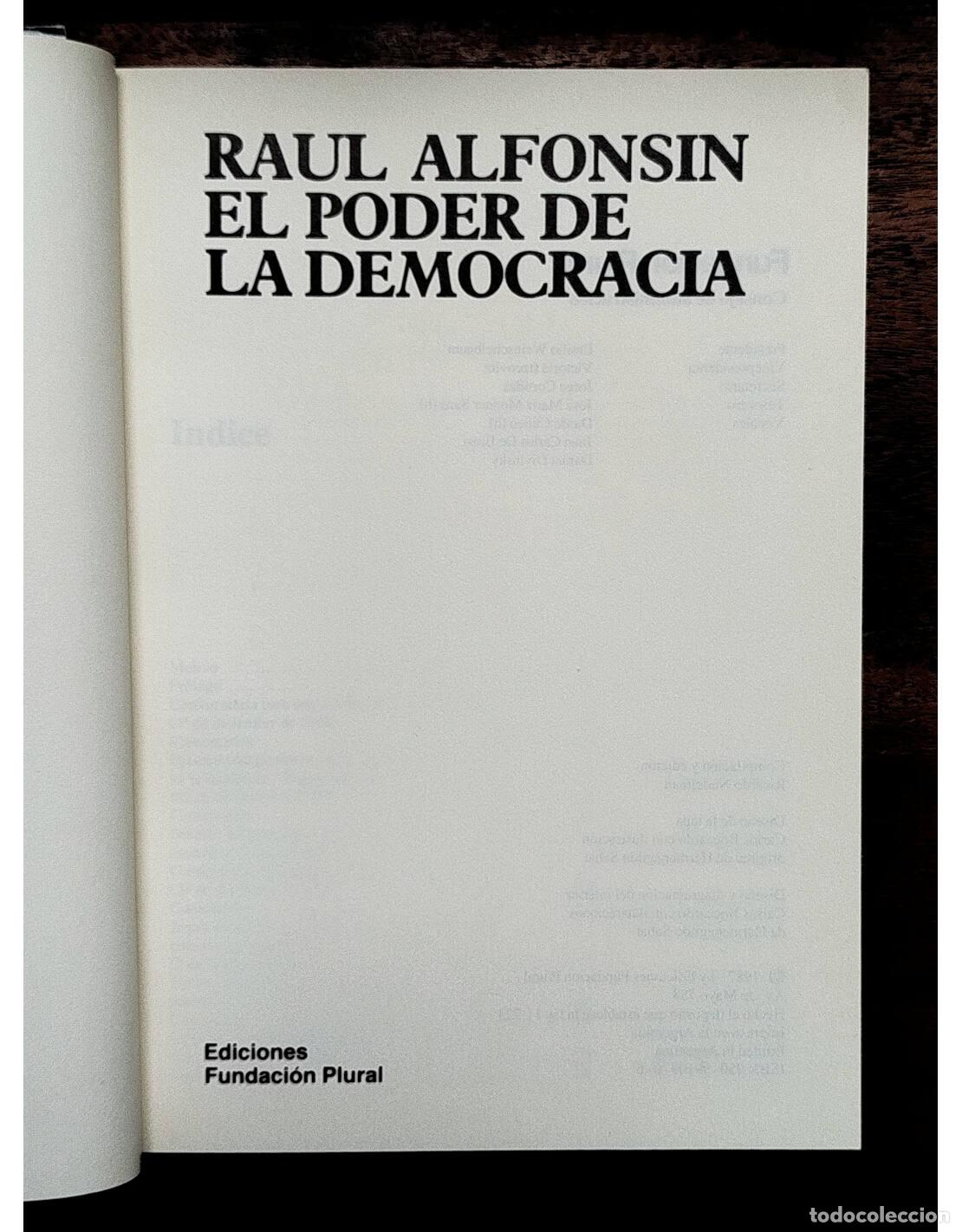 Libros de segunda mano: RA&Uacute;L ALFONS&Iacute;N EL PODER DE LA DEMOCRACIA. ALFONS&Iacute;N, Ra&uacute;l. Ediciones Fundaci&oacute;n Plural. 1987. - Foto 2