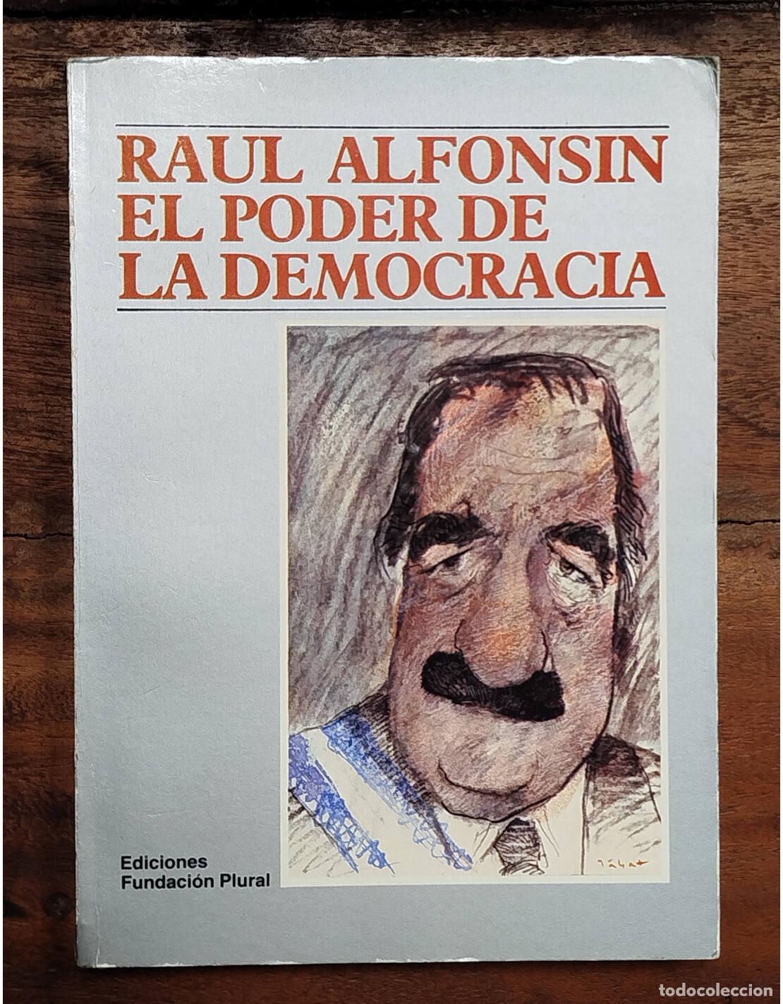 Second hand books: RA&Uacute;L ALFONS&Iacute;N EL PODER DE LA DEMOCRACIA. ALFONS&Iacute;N, Ra&uacute;l. Ediciones Fundaci&oacute;n Plural. 1987.