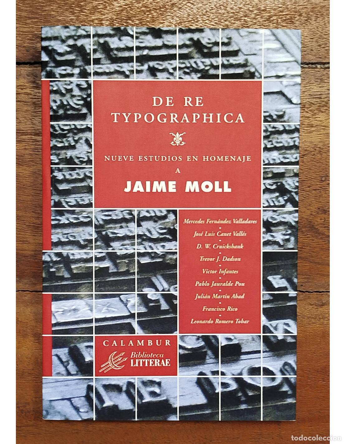 Second hand books: DE RE TYPOGRAPHICA: NUEVE ESTUDIOS EN HOMENAJE A JAIME MOLL. VV.AA.. Calambur. 2012.