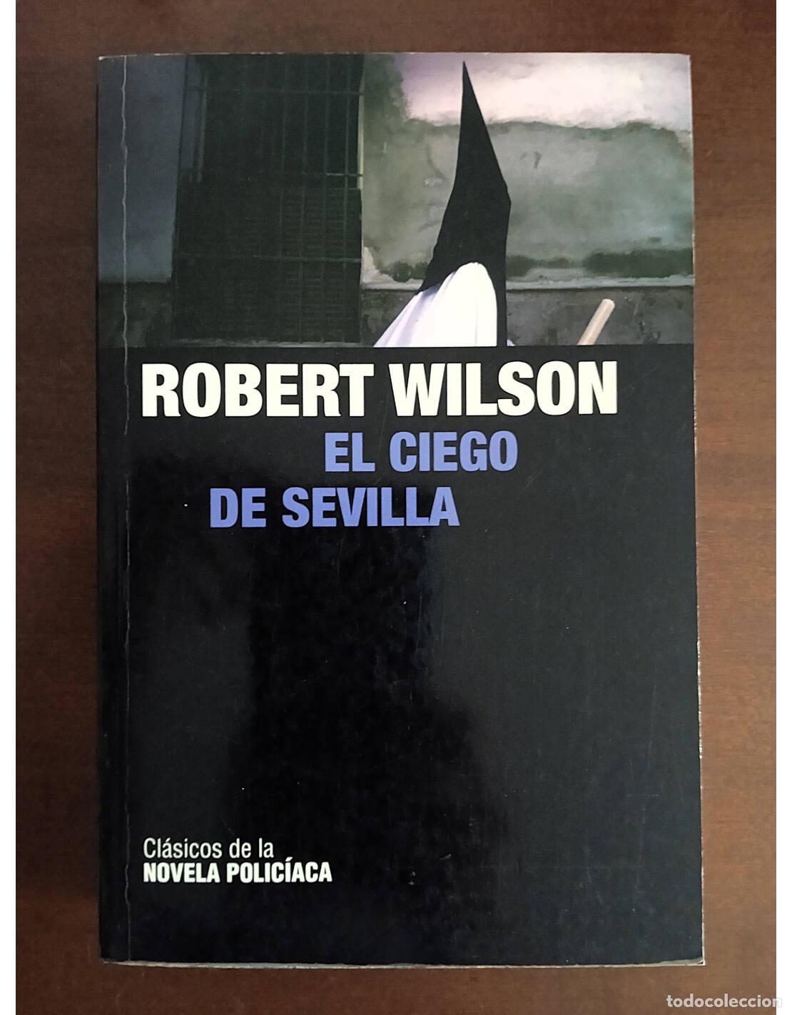 Libros de segunda mano: EL CIEGO DE SEVILLA. WILSON, Robert. Editorial RBA. 2009. - Foto 1