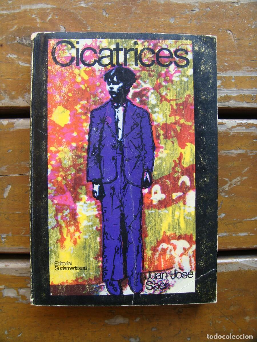 Libros de segunda mano: Juan Jos&eacute; Saer: CICATRICES. Primera edicion - Foto 1