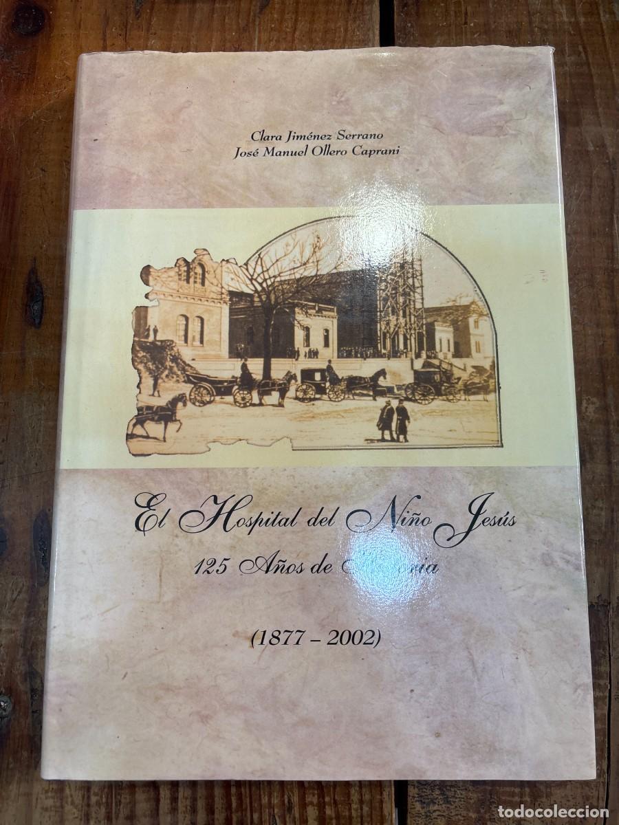 Libros de segunda mano: El Hospital del Ni&ntilde;o Jes&uacute;s. 125 a&ntilde;os de historia (1877 - 1902) Jim&eacute;nez Serrano, Clara, Ollero Capran