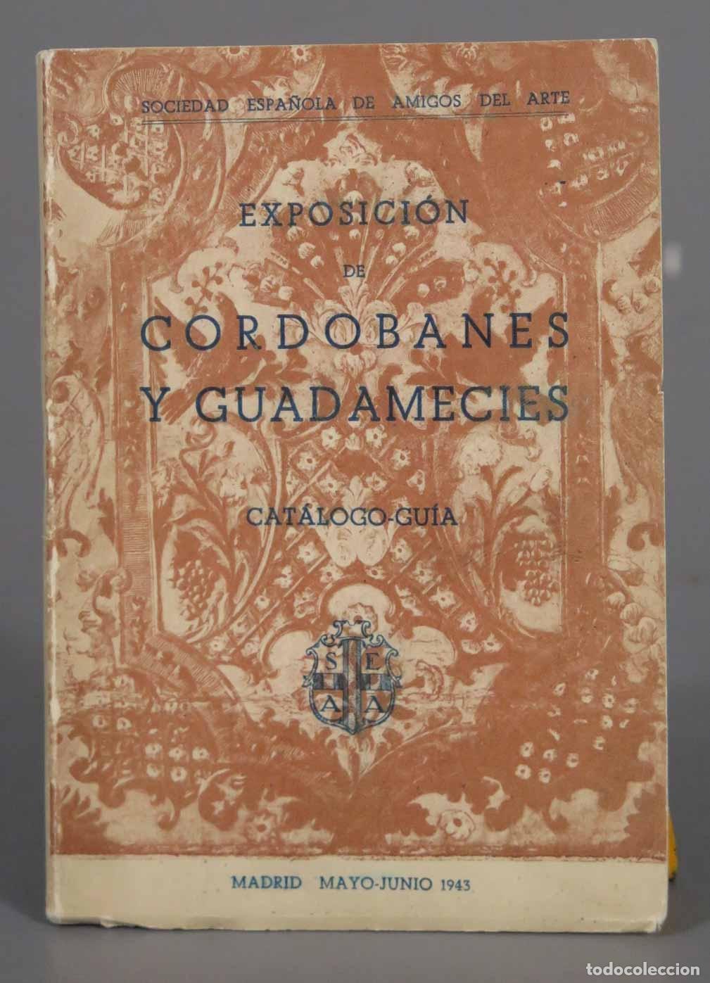 Gebrauchte B&uuml;cher: Exposici&oacute;n de cordobanes y guadamec&iacute;es. Cat&aacute;logo-gu&iacute;a. Madrid, mayo-junio 1943.