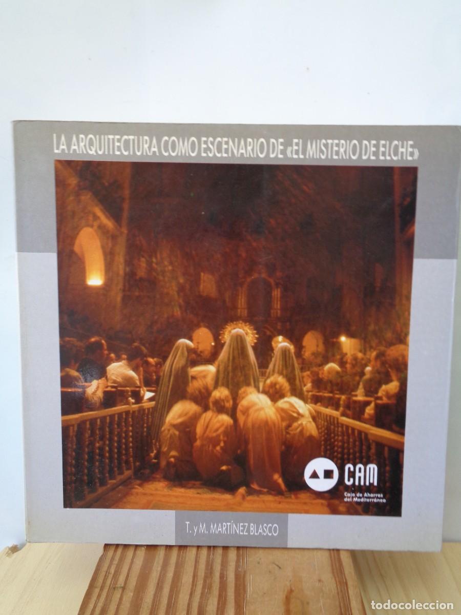 Libros de segunda mano: &iexcl;&iexcl; LA ARQUITECTURA. COMO ESCENARIO DE = EL MISTERIO DE ELCHE.= 1990. Firmado. !! C-25.