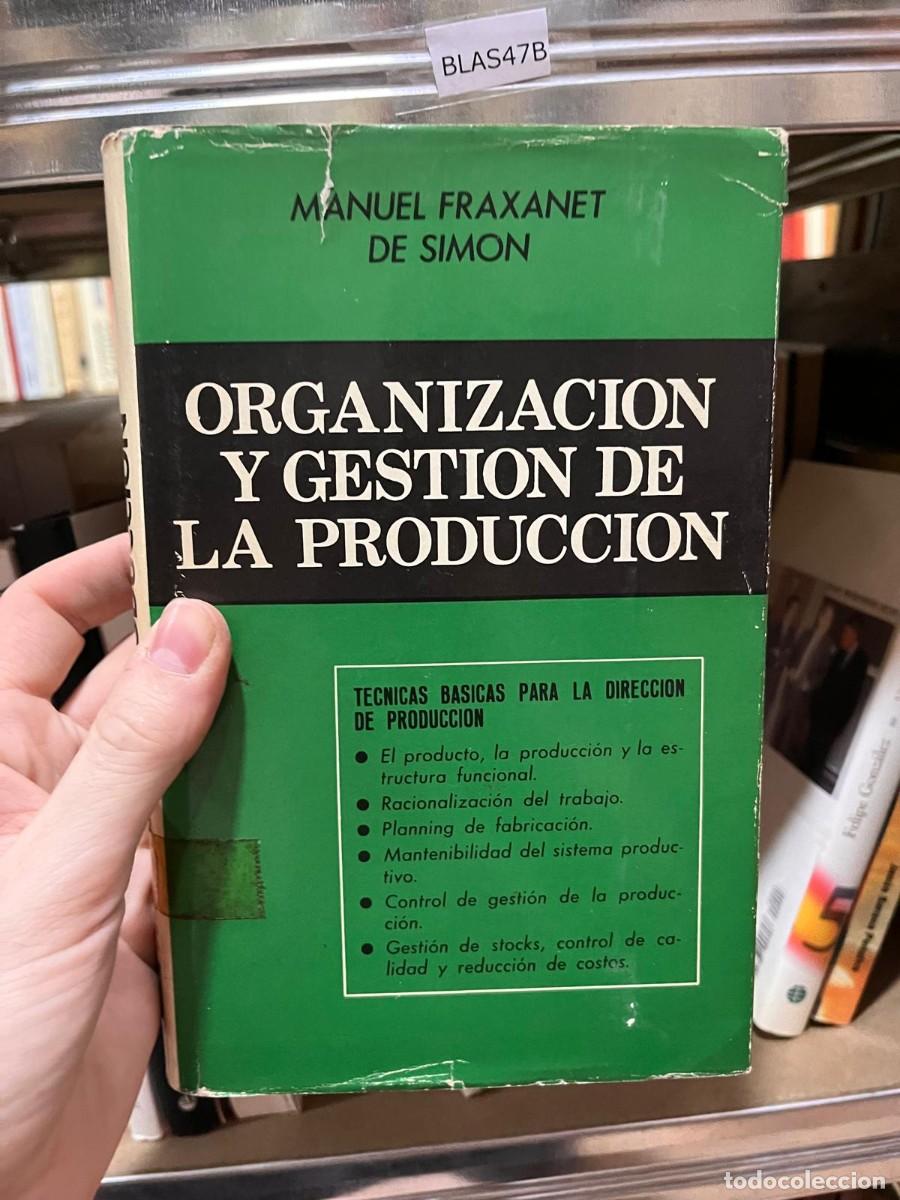 Libros de segunda mano: BLAS47B ORGANIZACION Y GESTION DE LA PRODUCCION, MANUEL FRAXANET DE SIMON