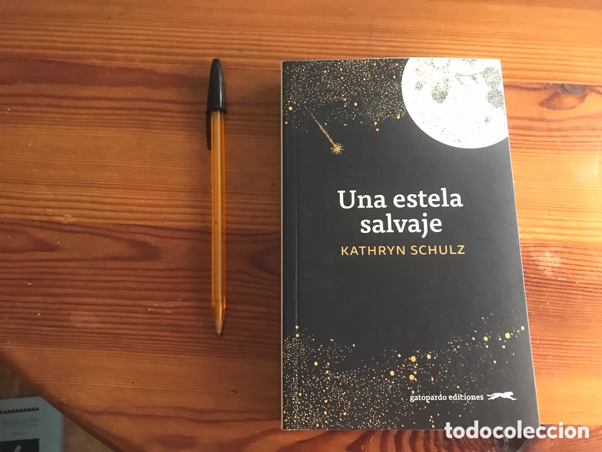 Gebrauchte B&uuml;cher: Una estela salvaje. Kathryn Schulz. Gatopardo ediciones