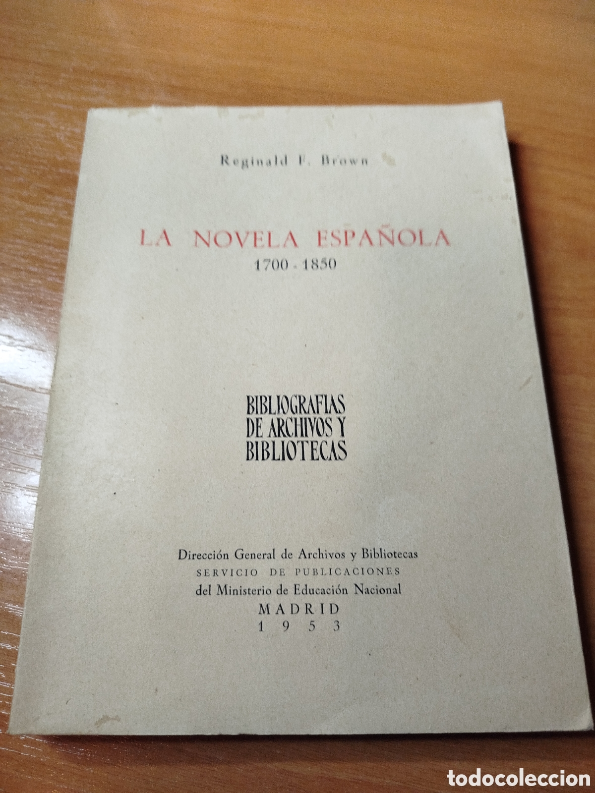Second hand books: La novela espa&ntilde;ola 1700 1850. Reginald Brown. Direcci&oacute;n general de archivos y bibliotecas 1953.