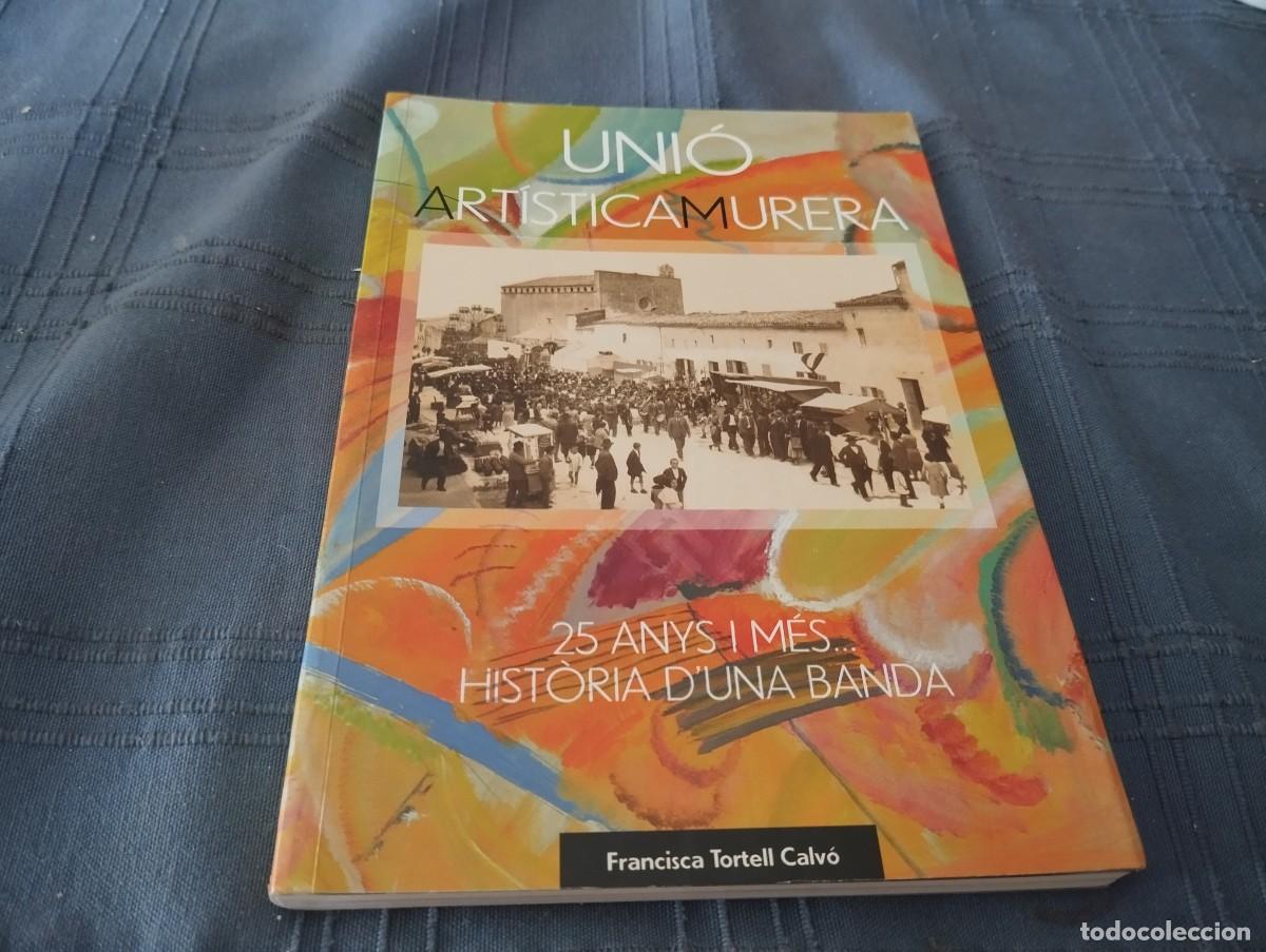 Libri di seconda mano: UNI&Oacute; ARTISTICA MURERA 25 ANYS I M&Eacute;S... HISTORIA D'UNA BANDA MUSICA MURO MALLORCA FRANCISCA TORTELL