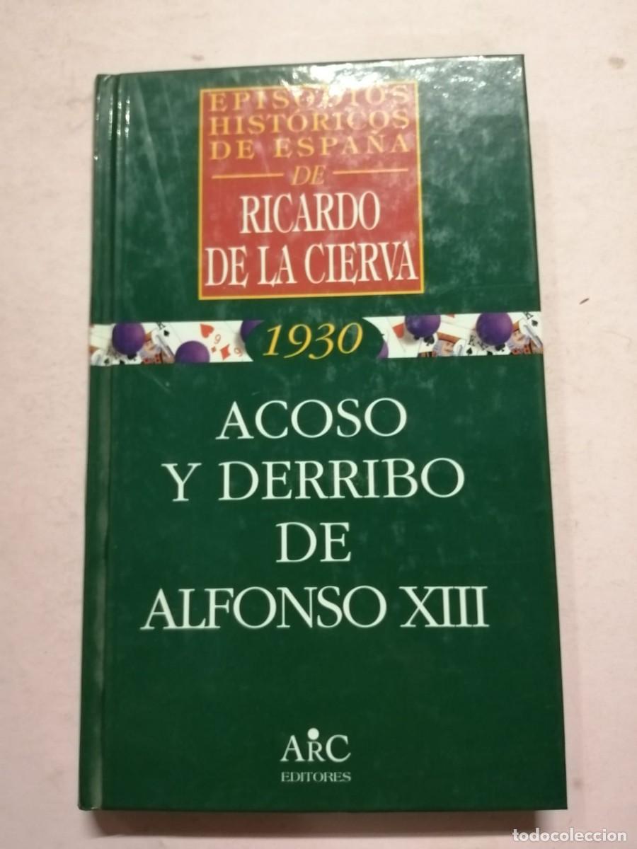 Libros de segunda mano: ACOSO Y DERRIBO DE ALFONSO XIII (RICARDO DE LA CIERVA) - Foto 1