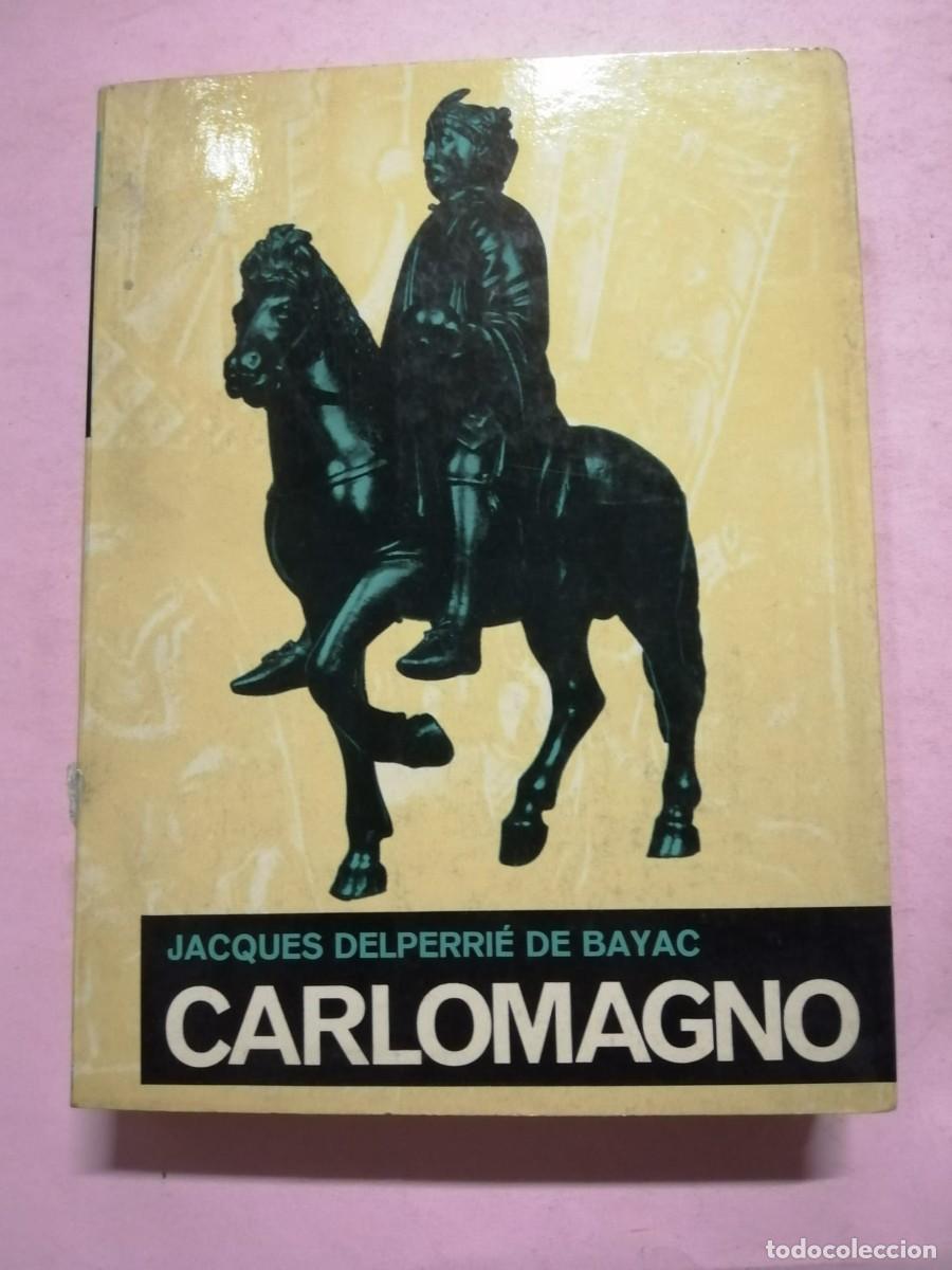 Libros de segunda mano: CARLOMAGNO (JACQUES DELPERRIE DE BAYAC) - Foto 1