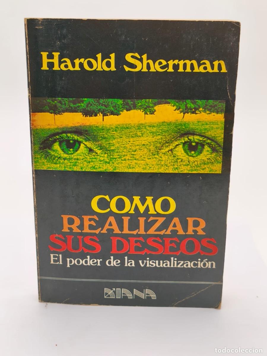 Libros de segunda mano: Harold Sherman &mdash; C&oacute;mo realizar sus deseos. El poder de la visualizaci&oacute;n (1983) - Foto 1