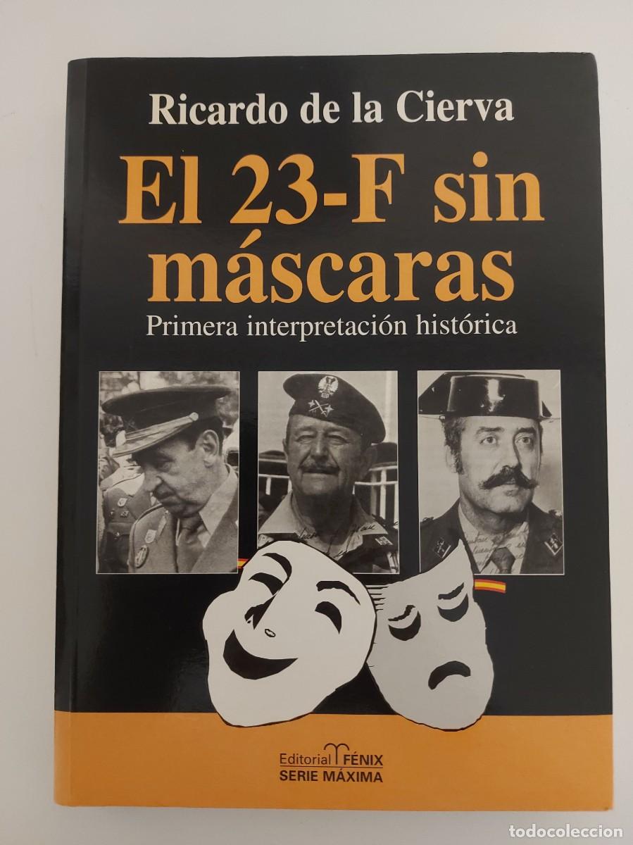 Libros de segunda mano: Ricardo de la Cierva. El 23 F sin m&aacute;scaras. - Foto 1