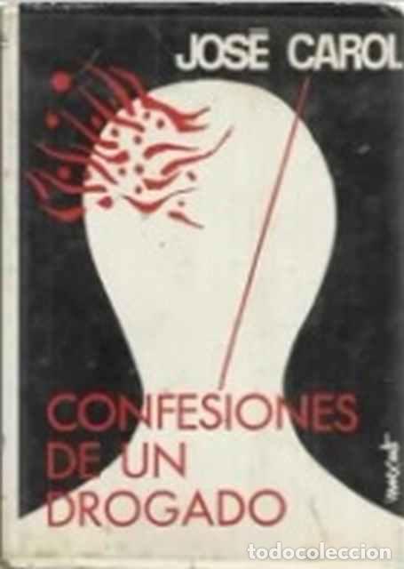 Libros de segunda mano: Confesiones de un drogado - Jos&eacute; Carol - Foto 1