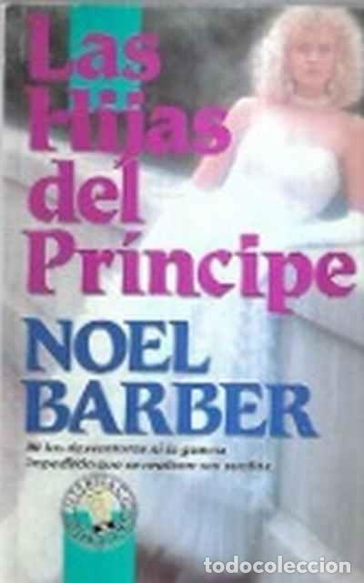 Libros de segunda mano: Las hijas del pr&iacute;ncipe - Noel Barber - Foto 1