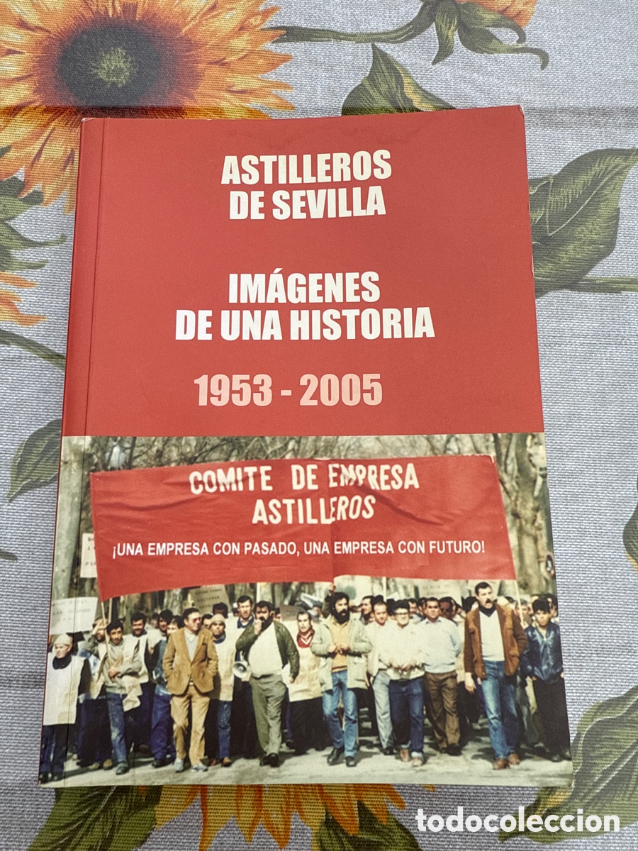 Gebrauchte B&uuml;cher: Astilleros de Sevilla. Im&aacute;genes de una historia (1953-2005).