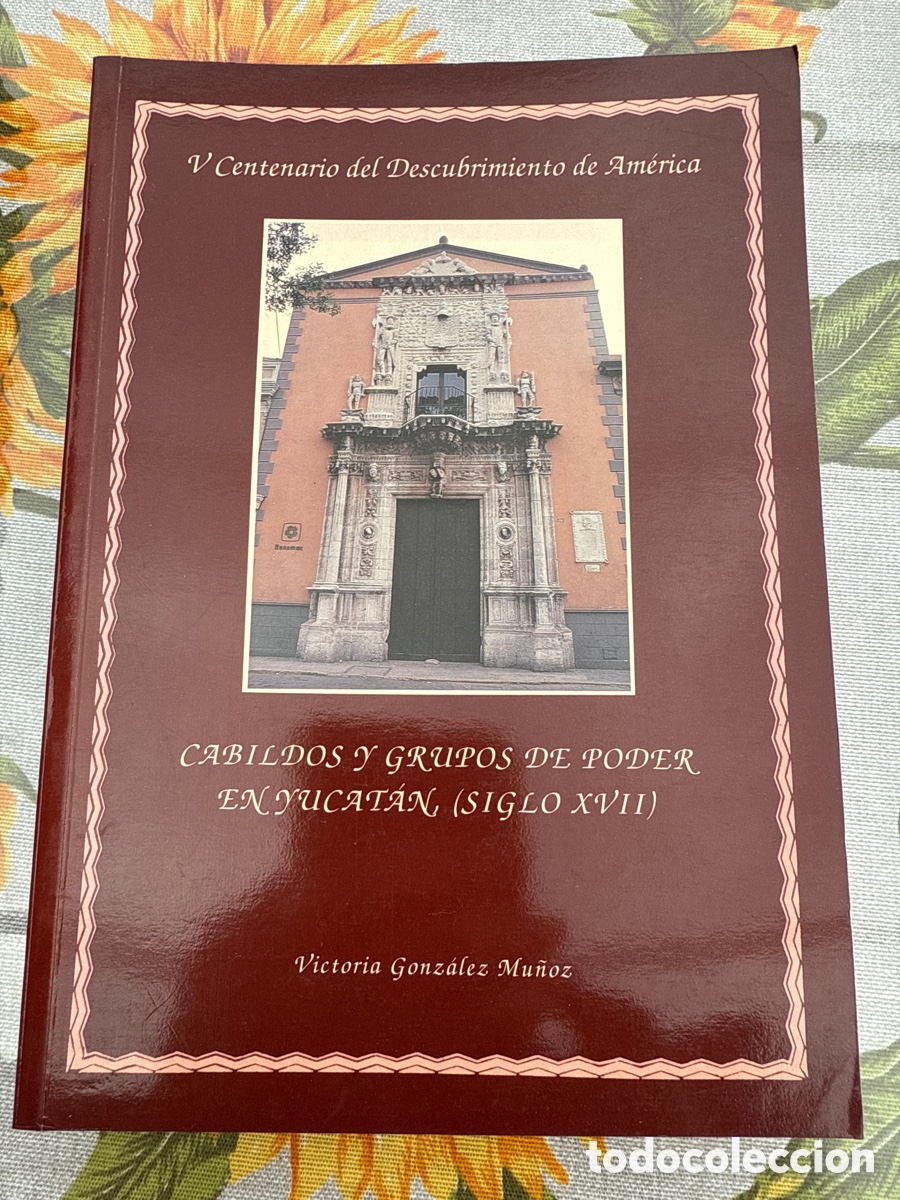 Second hand books: Cabildos y grupos de poder en Yucat&aacute;n (siglo XVII). Victoria Gonz&aacute;lez Mu&ntilde;oz.