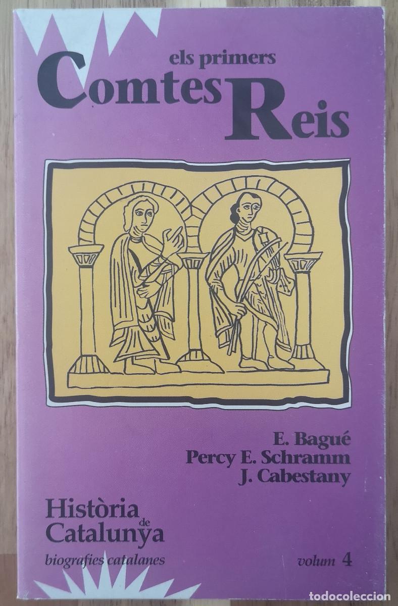 Libros de segunda mano: Hist&ograve;ria de Catalunya / Biografies Catalanes Volum 4 ELS PRIMERS COMPTES REIS - Bagu&eacute;, Cabestany...