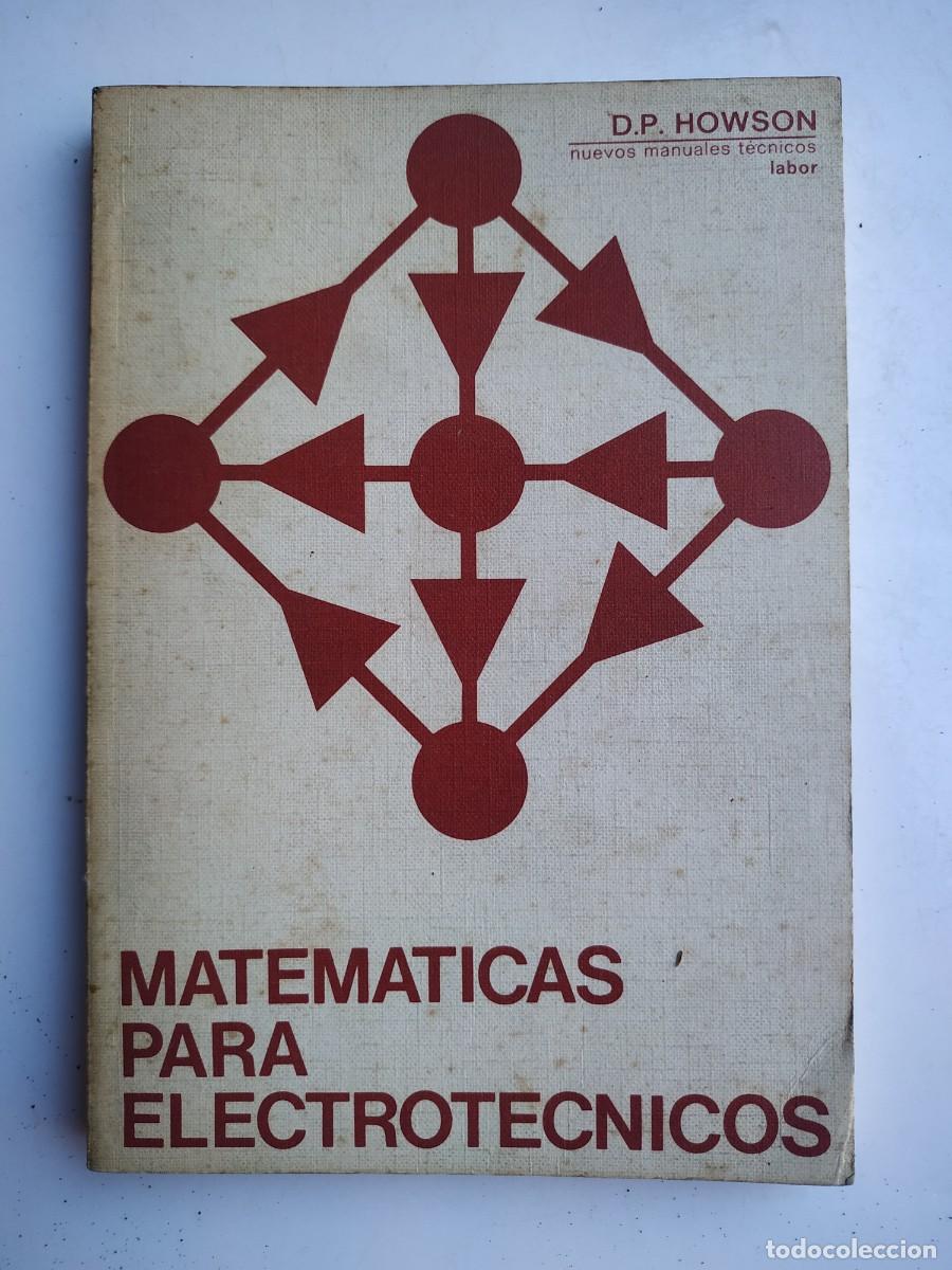 Libros de segunda mano: MATEM&Aacute;TICAS PARA ELECTROT&Eacute;CNICOS - D. P. HOWSON - ED. LABOR - Foto 1
