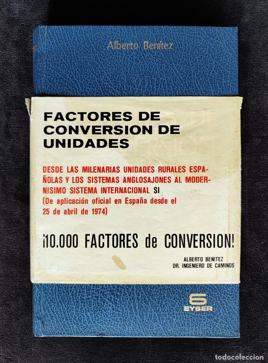 Libros de segunda mano: FACTORES DE CONVERSI&Oacute;N DE UNIDADES, ALBERTO BEN&Iacute;TEZ. 1&ordf; ED. EYSER, 1975 - Foto 1