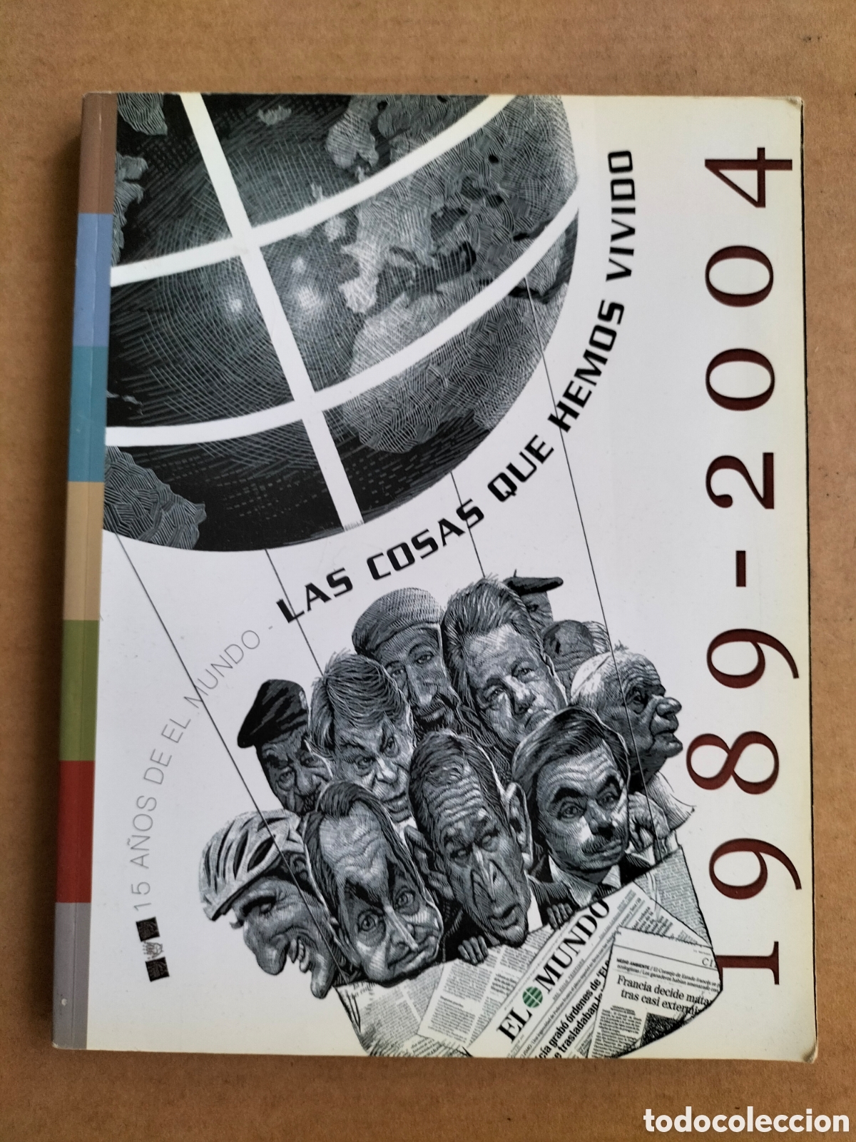 Libros de segunda mano: Las cosas que hemos vivido 1989-2004. 15 a&ntilde;os de el mundo. El Mundo del siglo XXI. Libro