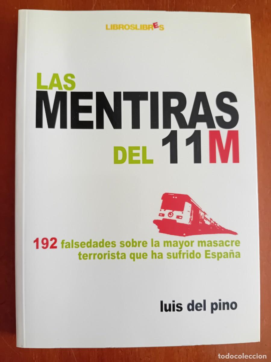 Libros de segunda mano: LAS MENTIRAS DEL 11M. LUIS DEL PINO. LIBROSLIBRES. 2006. 11 M - Foto 1