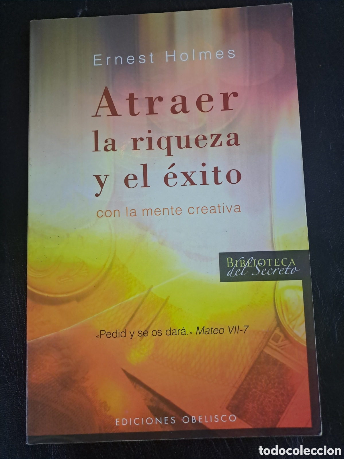 Libros de segunda mano: ATRAER LA RIQUEZA Y EL &Eacute;XITO con la mente creativa - Ernest Holmes - Obelisco - Foto 1