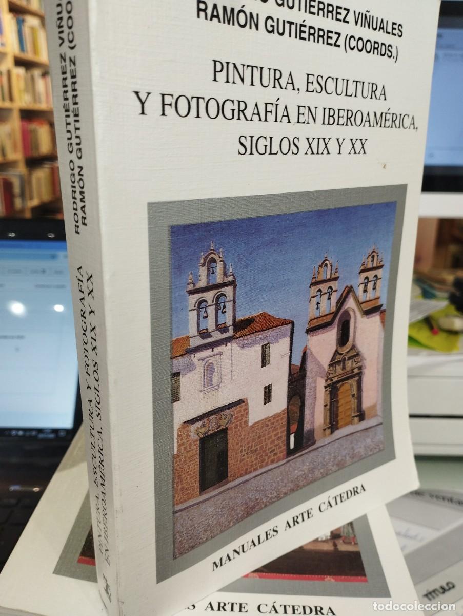 Gebrauchte B&uuml;cher: Pintura, escultura y fotograf&iacute;a en Iberoam&eacute;rica siglos XIX y XX