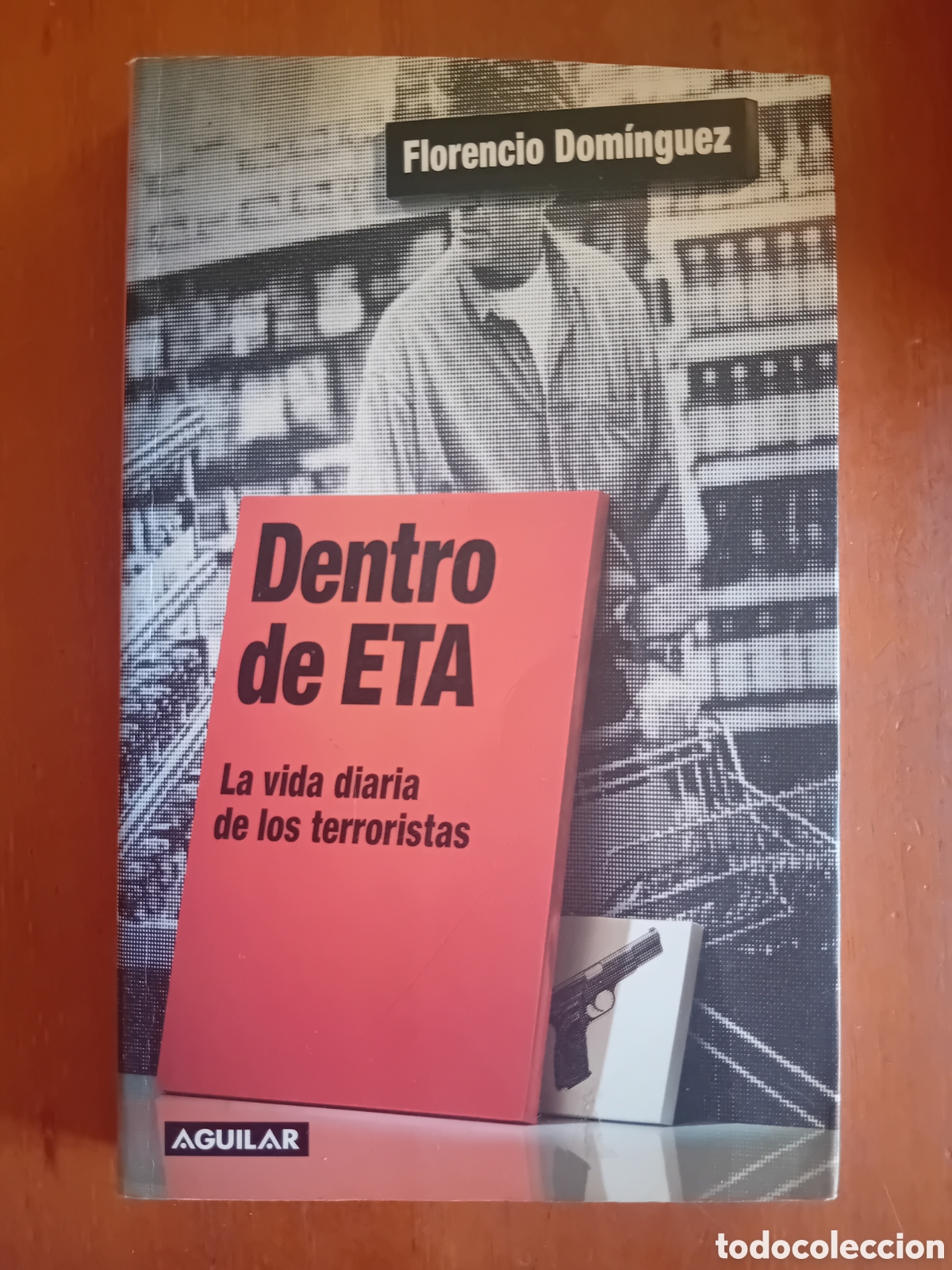 Libros de segunda mano: DENTRO DE ETA. LA VIDA DIARIA DE LOS TERRORISTAS. FLORENCIO DOM&Iacute;NGUEZ. AGUILAR. 2002