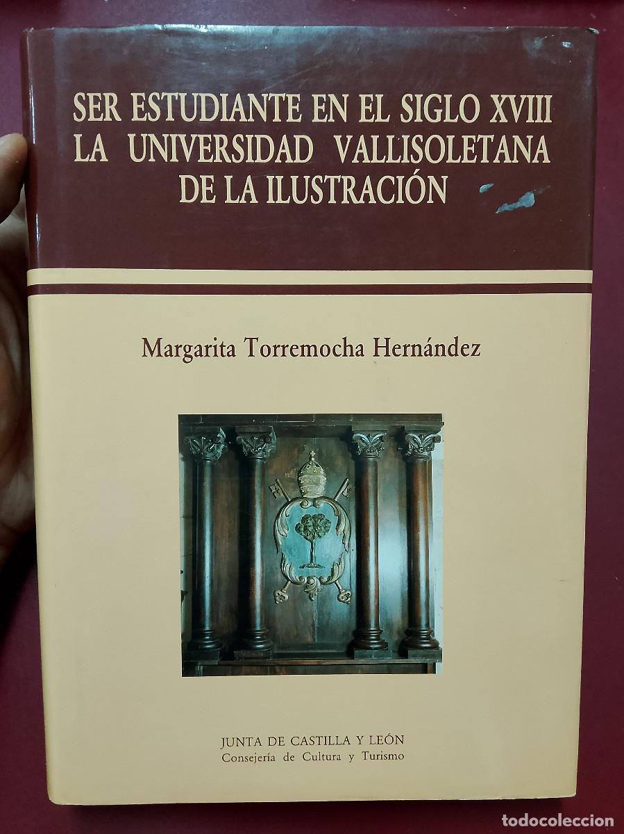 Libros de segunda mano: Margarita Torremocha: Ser estudiante en el siglo XVIII. La Universidad vallisoletana de la Ilustraci