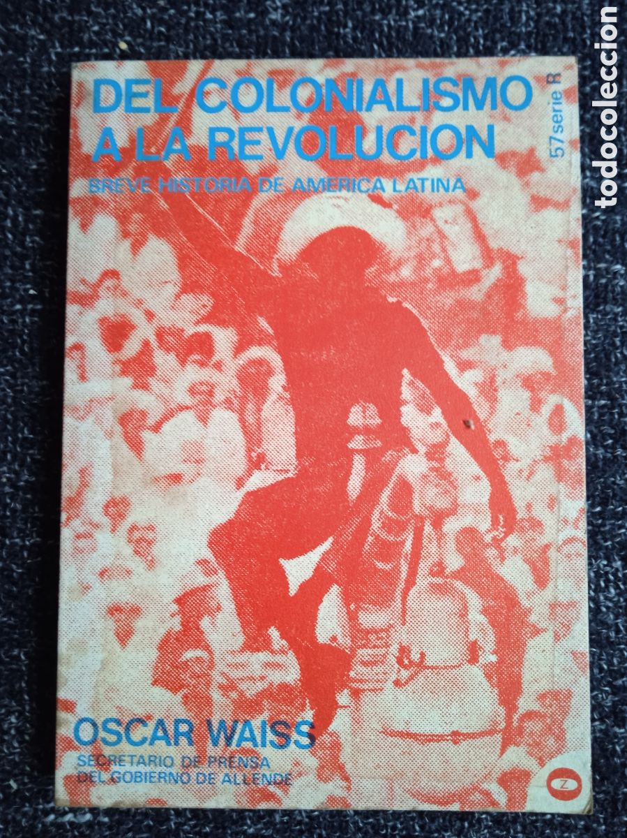 Gebrauchte B&uuml;cher: Del Colonialismo a la Revolucion / Oscar Waiss