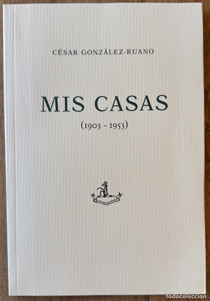 Libros de segunda mano: C&eacute;sar Gonz&aacute;lez Ruano. Mis Casas (1903-1953) - Foto 1