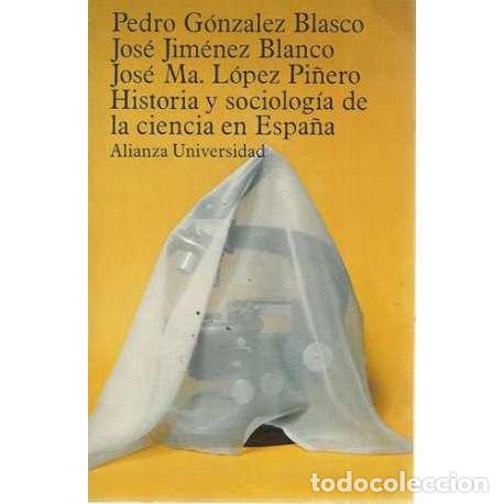 Libri di seconda mano: Historia y sociolog&iacute;a de la ciencia en Espa&ntilde;a - Pedro Gonz&aacute;lez Blasco / Jos&eacute; Jim&eacute;nez Blanco / Jos&eacute; M