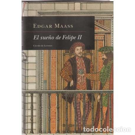 Libros de segunda mano: El sue&ntilde;o de Felipe II - Edgar Maass - Foto 1