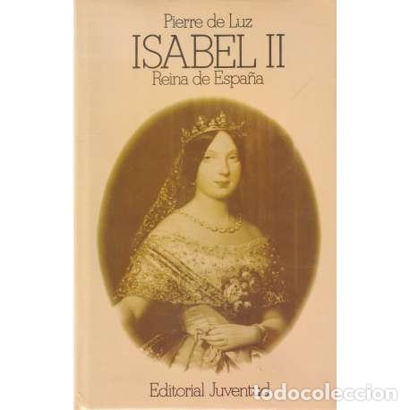 Libros de segunda mano: Isabel II. Reina de Espa&ntilde;a - Pierre de Luz - Foto 1