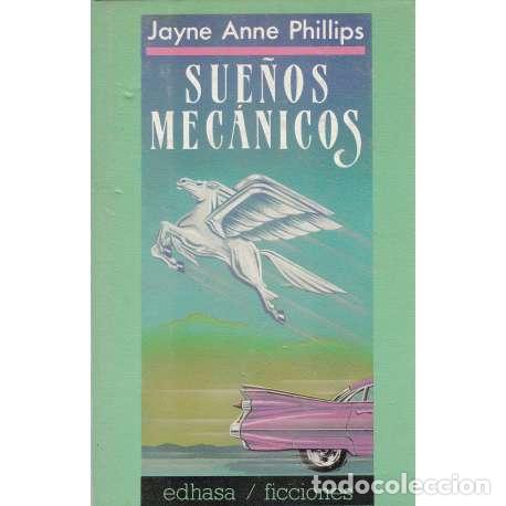 Libros de segunda mano: Sue&ntilde;os mec&aacute;nicos - Jayne Anne Phillips - Foto 1