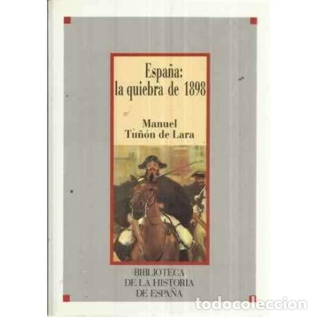 Libros de segunda mano: Espa&ntilde;a: la quiebra de 1898 - Manuel Tu&ntilde;&oacute;n de Lara - Foto 1