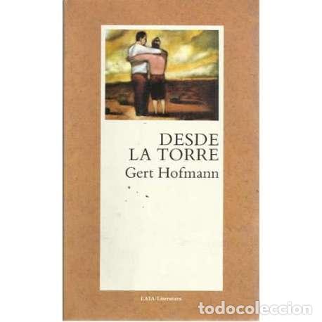 Second hand books: Desde la torre - Gert Hofmann