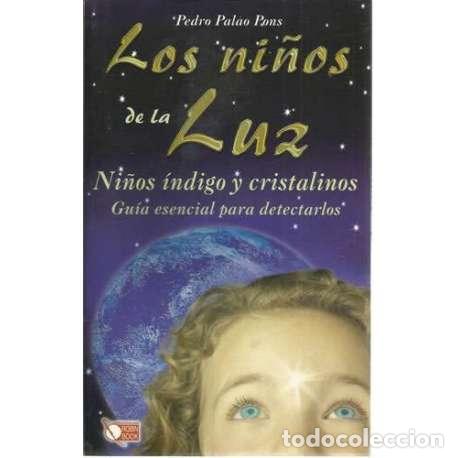 Libros de segunda mano: Los ni&ntilde;os de la luz. Ni&ntilde;os &iacute;ndigo y cristalinos. Gu&iacute;a esencial para detectarlos - Pedro Palao Pons