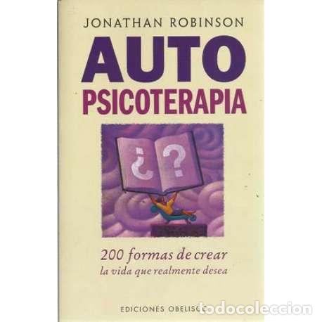 Gebrauchte B&uuml;cher: Auto psicoterapia. 200 formas de crear la vida que realmente desea - Jonathan Robinson
