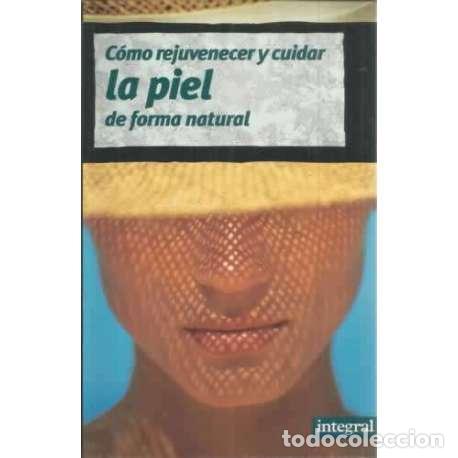 Libri di seconda mano: C&oacute;mo rejuvenecer y cuidar la piel de forma natural - Cuerpomente
