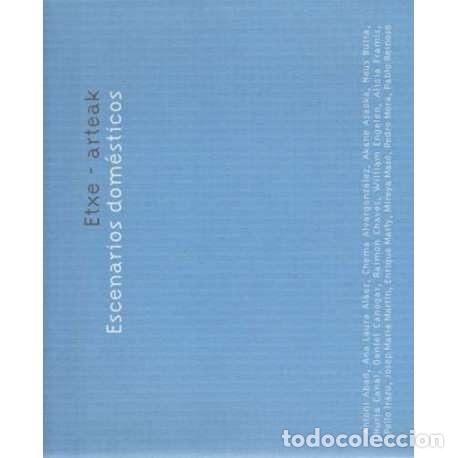 Libri di seconda mano: Etxe-arteak. Escenarios dom&eacute;sticos - Cat&aacute;logo de la Exposici&oacute;n