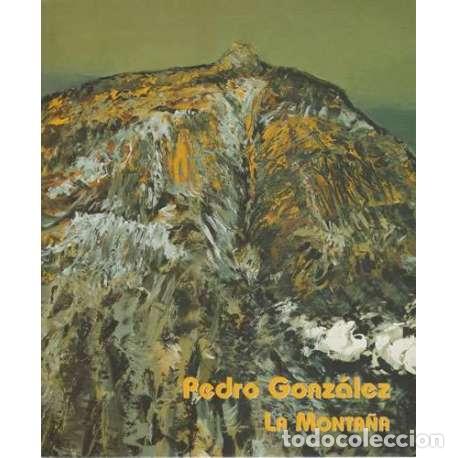 Gebrauchte B&uuml;cher: Pedro Gonz&aacute;lez. La monta&ntilde;a - Cat&aacute;logo de la Exposici&oacute;n