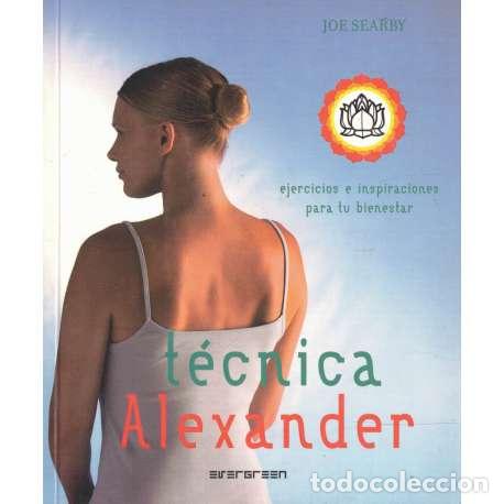 Gebrauchte B&uuml;cher: T&eacute;cnica Alexander. Ejercicios e inspiraciones para tu bienestar - Joe Searby