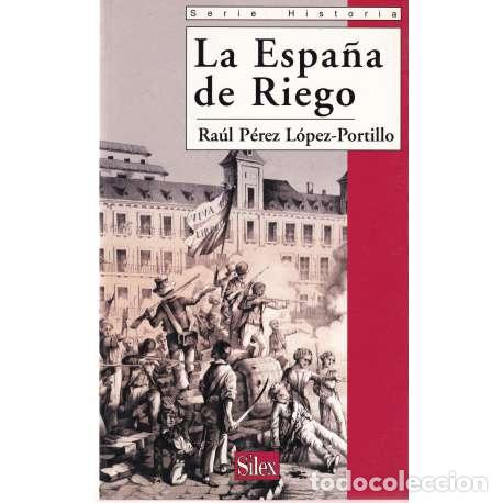 Libros de segunda mano: La Espa&ntilde;a de Riego - Ra&uacute;l P&eacute;rez L&oacute;pez-Portillo - Foto 1