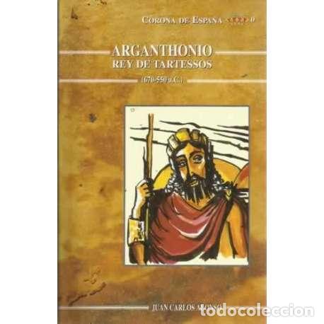Second hand books: Arganthonio rey de Tartessos (670-550 a.C.) - Juan Carlos Alonso