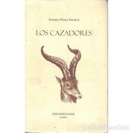 Libros de segunda mano: Los cazadores - Enrique P&eacute;rez Escrich - Foto 1