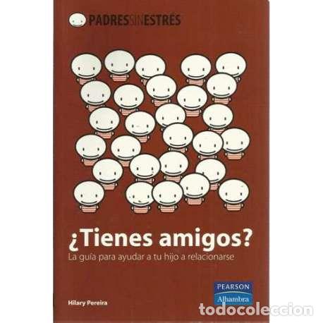 Libri di seconda mano: &iquest;Tienes amigos? La gu&iacute;a para ayudar a tus hijos a relacionarse - Hilary Pereira