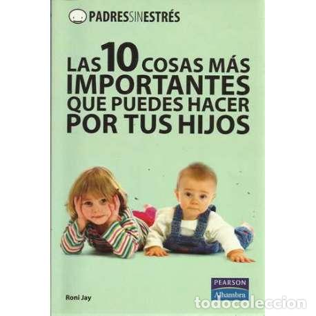 Gebrauchte B&uuml;cher: Las 10 cosas m&aacute;s importantes que puedes hacer por tus hijos - Roni Jay