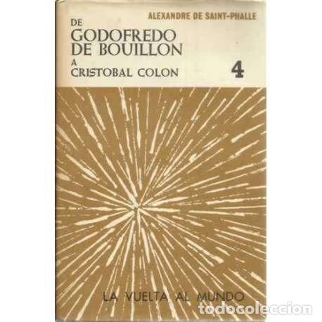 Libros de segunda mano: La vuelta al mundo IV: de Godofredo de Bouill&oacute;n a Cristobal Col&oacute;n - Alexandre de Saint-Phalle